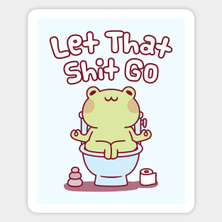 Cute Frog On Toilet Bowl Let That Shit Go Funny Magnet